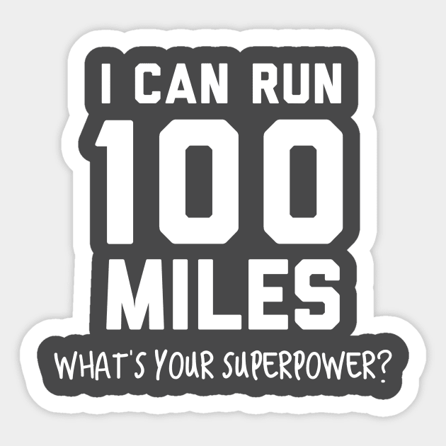 I can run 100 miles, what's your superpower? Sticker by PodDesignShop